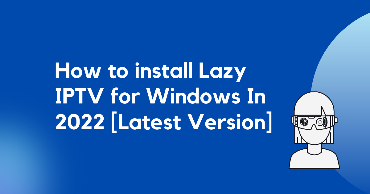 How to Install Lazy IPTV for PC 2022