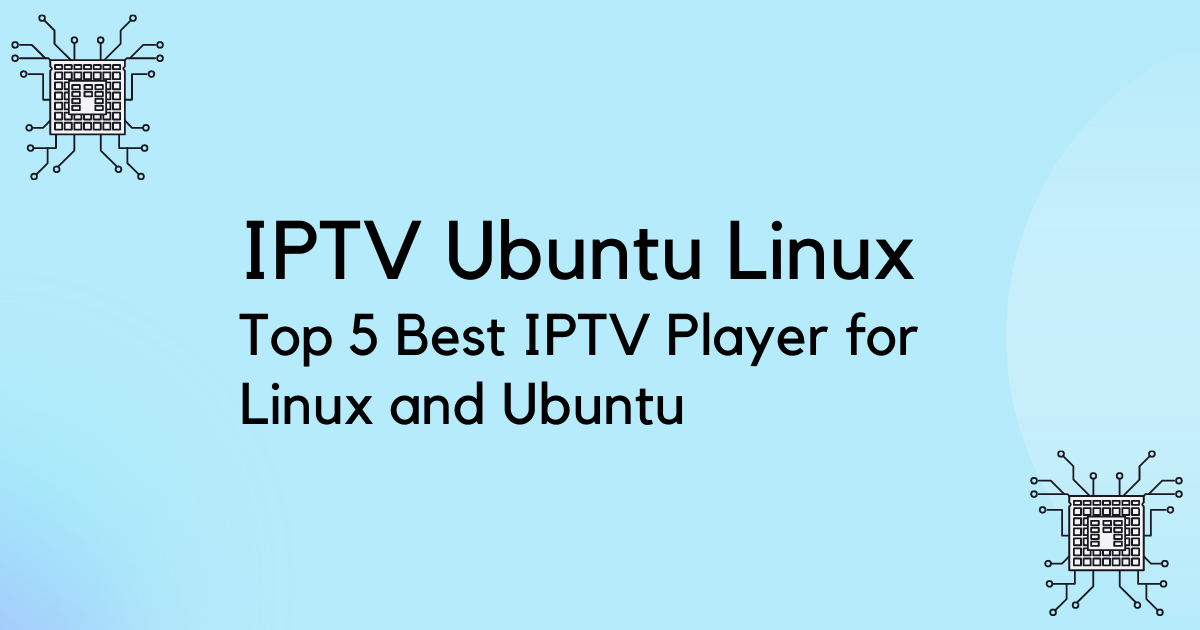 IPTV Ubuntu Linux: Top IPTV Player for Linux and Ubuntu
