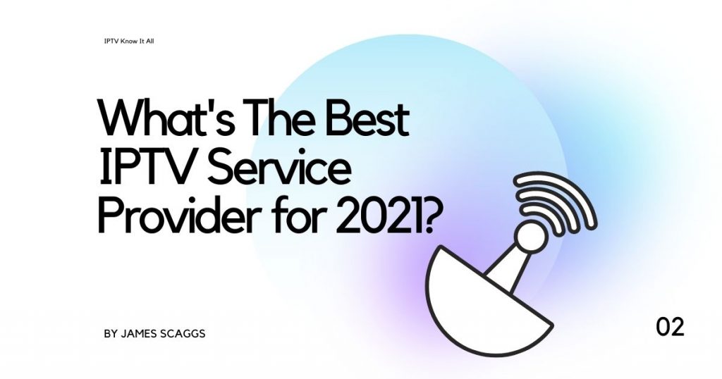 What’s The Best IPTV service provider for 2022?